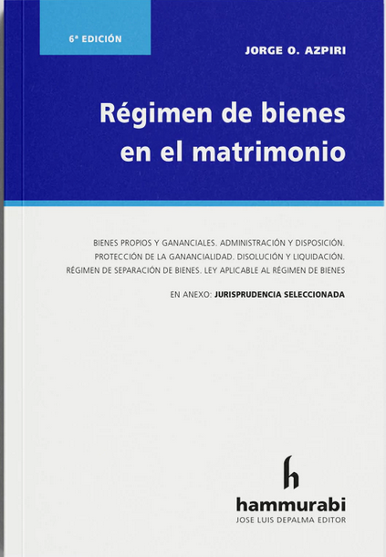 Régimen de bienes en el matrimonio. 6ª edición  -  Azpiri, Jorge O