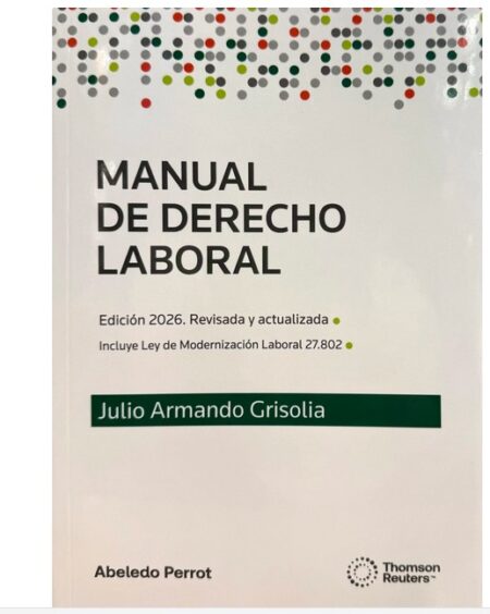 MANUAL DE DERECHO LABORAL. Ed 2026​ - Grisolia, Julio Armando