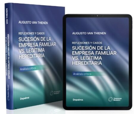 Solo E- book. SUCESIÓN DE LA EMPRESA FAMILIAR​ VS. LEGÍTIMA HEREDITARIA​ - Van Thienen, Augusto