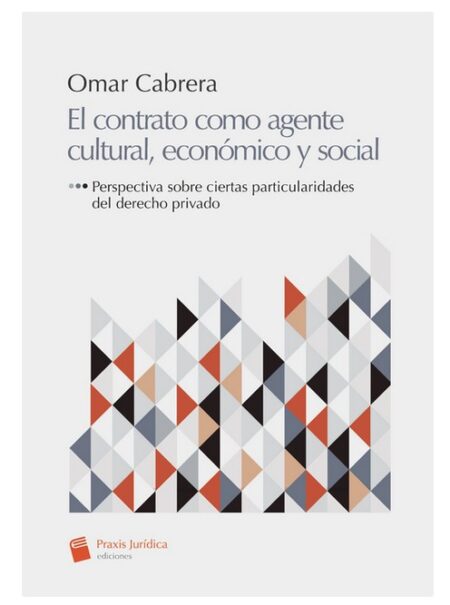 El contrato como agente cultural, económico y social - Cabrera, Omar