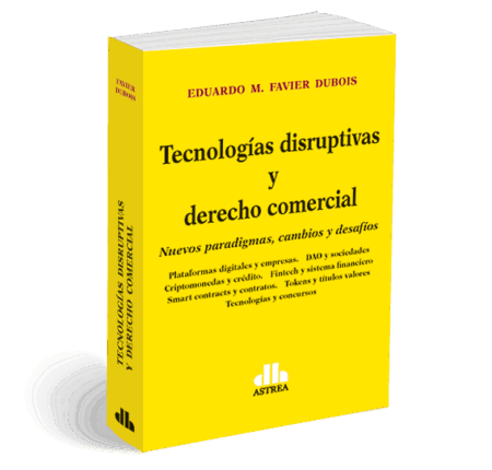 Tecnologías disruptivas y derecho comercial - Favier Dubois