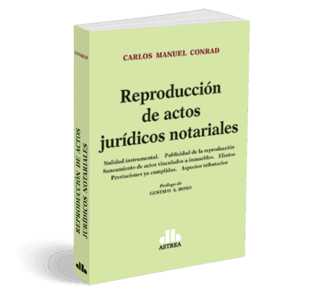 Reproduccion de actos Juridicos Notariales - Conrad, Carlos