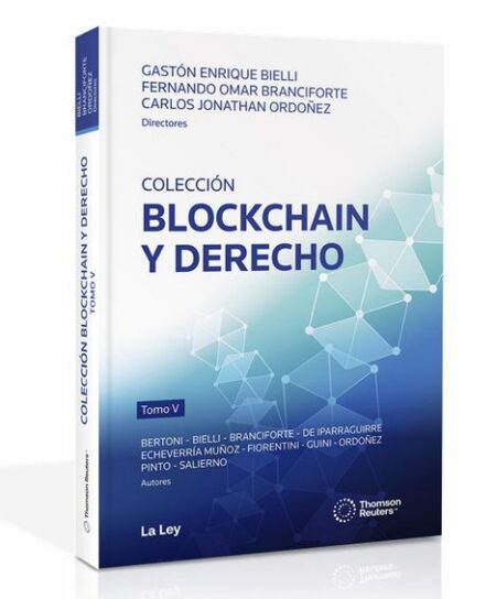 BLOCKCHAIN Y DERECHO, Tomo 5 - BIELLI. BRANCIFORTE. ORDOÑEZ