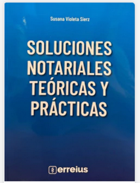 Soluciones notariales - Teóricas y practicas - Sierz, Susana V