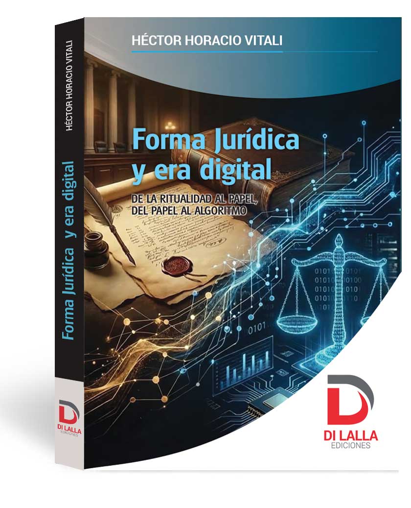 Forma jurídica y era digital - Vitali, Héctor Horacio. Prólogo de Marcelo Eduardo Urbaneja