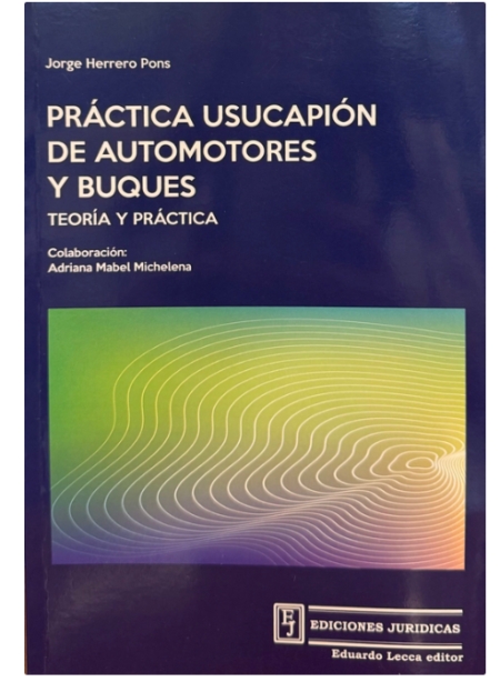 Práctica Usucapión de automotores y buques - Herrero Pons, Jorge