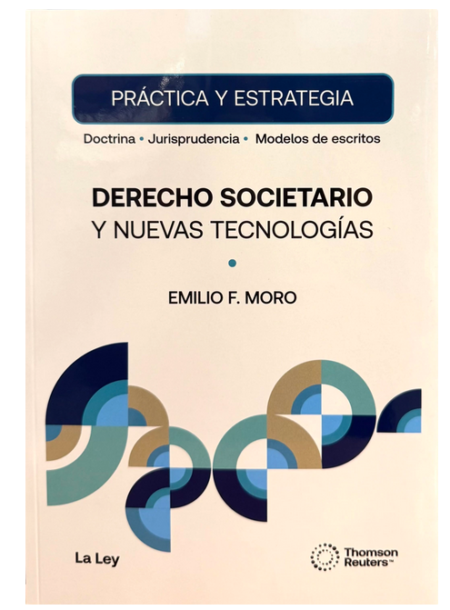 PRACTICA Y ESTRATEGIA, DERECHO SOCIETARIO Y NUEVAS TECNOLOGIAS - MORO, EMILIO F.