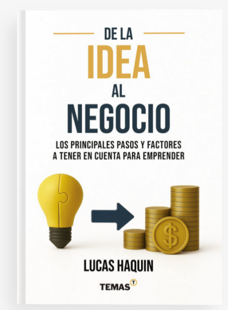 De la idea al negocio - Lucas Haquin