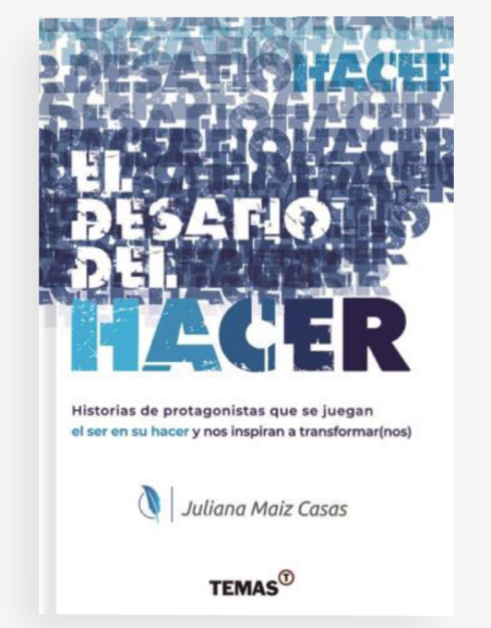 El desafío del hacer Juliana - Maiz Casas