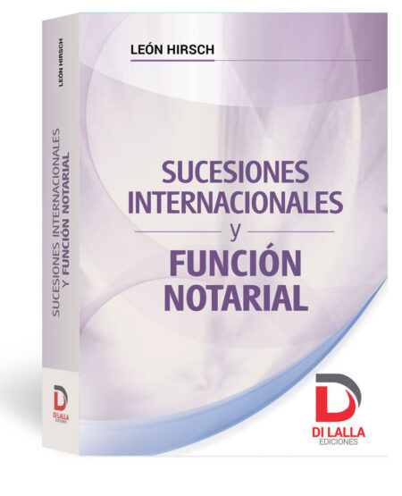 Sucesiones internacionales y función notarial - León Hirsch *Preventa